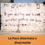La Pace disarmata e disarmante