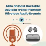 Mifo 05 Best Portable Devices from Premium Wireless Audio Brands