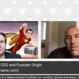 Pete Roberts Managing Partner and founder Origin, made in the USA, Maine-based Outfitter for combat sports jeans, footwear and nutritional s
