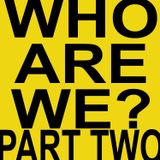 Who Are We? Part 02