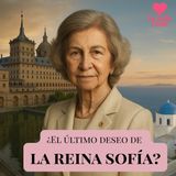 LSR T2. Sofía en Rosa: El rumor sobre el último deseo de la reina Sofía.