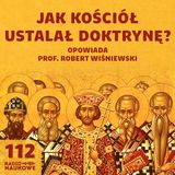 #112 Herezje wczesnochrześcijańskie - kto zdecydował, że Jezus jest Bogiem? | prof. Robert Wiśniewski