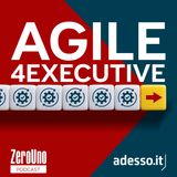 Metodologia Agile, 10 domande (e risposte) per gli executive – Parte 4