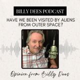 Have We Been Visited By Aliens from Outer Space? Opinion by Billy Dees