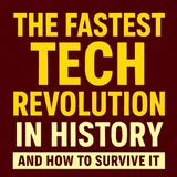 The Fastest Tech Revolution in History — and How to Survive It