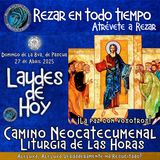 Laudes del dia de hoy ✟ DOMINGO 27 DE ABRIL DEL AÑO 2025 ✟ Camino Neocatecumenal ✟ Liturgia de las Horas.