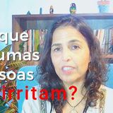 Ep. 27 | Porque é que algumas pessoas esituações nos irritam… e outras não