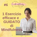 #6: 1 Esercizio efficace di Mindfulness