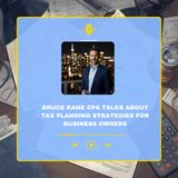 Bruce Kane CPA Talks About Tax Planning Strategies for Business Owners