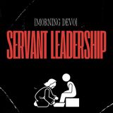 Servant Leadership [Morning Devo]