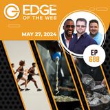 688 | News from the EDGE | Week of 5.27.2024