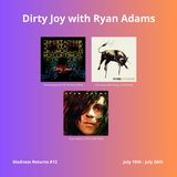 Dirty Joy with Ryan Adams - Madness Returns #12 (July 19th - July 26th)