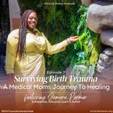 (Episode 7) Surviving Birth Trauma: A Medical Moms Journey feat. Jamara Parmer