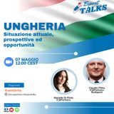 Export Talks: Ungheria-Situazione attuale, prospettive ed opportunità