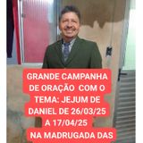 Terceiro elo da campanha de oração jejum de Daniel c/PastorGilvan Consolo De Deus