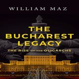 Conversation w/ William Maz -The Bucharest Legacy
