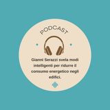 Gianni Serazzi svela modi intelligenti per ridurre il consumo energetico negli edifici.