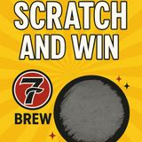 7 brew scratch and win
