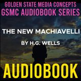 GSMC Audiobook Series: The New Machiavelli Episode 27: Chapter 2 Section 2