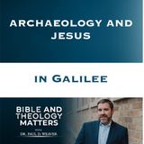 BTM 165 - Archaeology and Jesus in Galilee - Is There Archaeological Evidence for Jesus