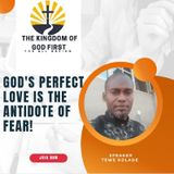GOD'S PERFECT LOVE IS THE ANTIDOTE OF FEAR!