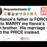 My fiancé's father is FORCING me to MARRY my fiancé’s twin brother. [FULL STORY] - Requested Reads