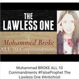 Muhammad BROKE ALL 10 Commandments #FalseProphet The Lawless One #Antichrist