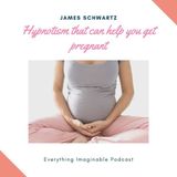 James Schwartz - He Hypnotizes Women to Overcome Fertility Issues..