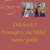 Odcinek 2. Poznajmy się bliżej - nasze pasje| Dwie Drogi-jedna energia Podcast Iwona i Żanetta