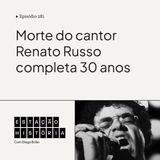 281 | Morte do cantor Renato Russo completa 30 anos