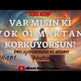FARABİ - VAR MISIN Kİ YOK OLMAKTAN KORKUYORSUN   SESLİ KİTAP