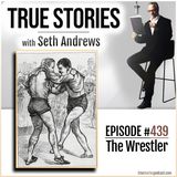 True Stories #439 - The Wrestler