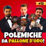 Polemiche da pallone d'oro | Calcio Champagne #12