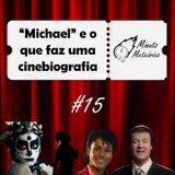 #15 "Michael" e o que faz uma cinebiografia ser boa