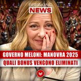 Governo Meloni, Manovra 2025: Ecco Quali Bonus Vengono Eliminati!