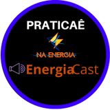 EnergiaCast #2: Praticaê essa ideia e veja resultados rápidos na sua energia