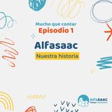 Episodio 1: AlfaSAAC, nuestra historia