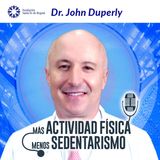 #74 Más Actividad Física Menos Sedentarismo - Dr. John Duperly