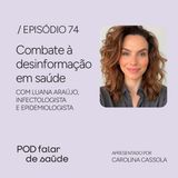 #074 Como a desinformação coloca a saúde de todos nós em risco?