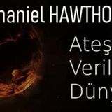 Ateşe Verilen Dünya  Nathaniel HAWTHORNE sesli kitap tek parça