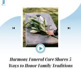 Harmony Funeral Care Shares 5 Ways to Honor Family Traditions