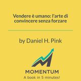 Vendere è umano: l'arte di convincere senza forzare (Daniel H. Pink)