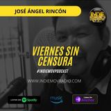 #ViernesSinCensura: José Ángel Rincón, "comparte la p3rr4 entrevista"