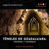Los Túneles de Guadalajara: Historia y leyendas