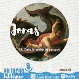 #304 Jonas (4) Dans le ventre du poisson Jon 2,1-11