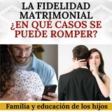 La fidelidad matrimonial, ¿en qué casos se puede romper?