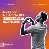 L’ottico nell'era del Living Apart Together - EP41