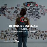 74. Detrás de Escenas: Colosal | feat. Nayibe Tavares-Abel y Lei González.