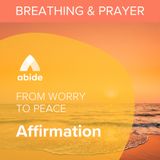 From Worry to Peace Affirmation