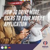Episode 4 - How to drive more users to your Mobile Application